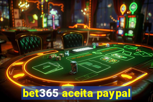 bet365 aceita paypal